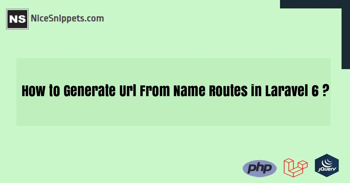 How to Generate Url From Name Routes in Laravel 6 ?